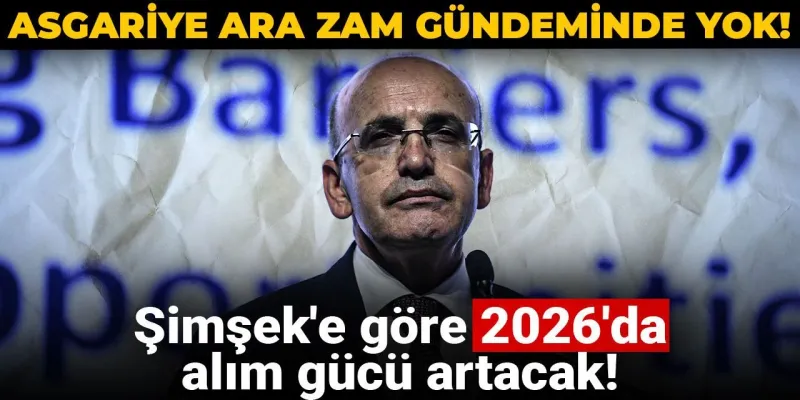 Asgari Ücret Ara Zam Hayal Mi? Şimşek'ten Şok Açıklama!