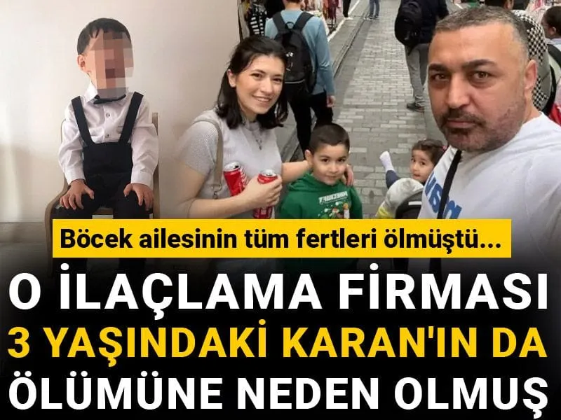 Böcek ailesinin tüm fertleri ölmüştü... O ilaçlama firması 3 yaşındaki Karan'ın da ölümüne neden olmuş