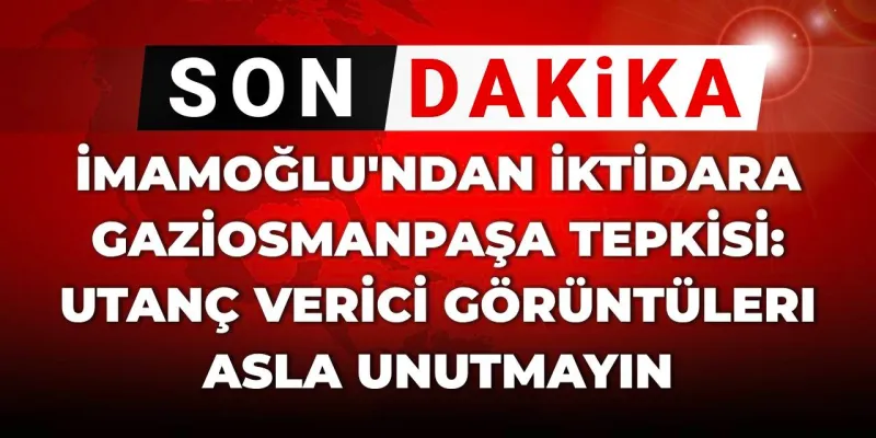 İmamoğlu'ndan Gaziosmanpaşa'ya Sert Sözler: O Görüntüler Utanç!