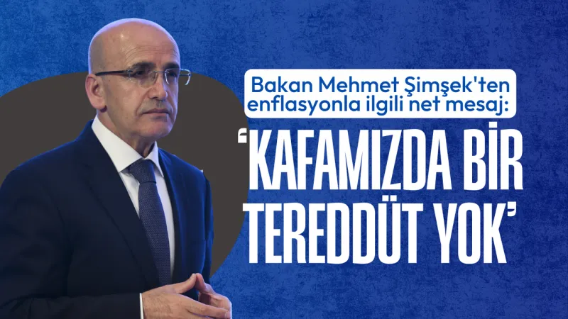 Şimşek'ten Enflasyon Mesajı: Hedefte Tereddüt Yok!