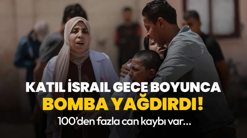 Gazze'de Kan Donduran Gece! İsrail'den Bomba Yağmuru: +100 Ölü