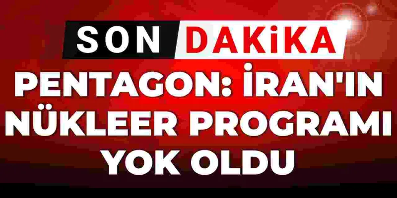 Pentagon'dan Şok İddia: İran'ın Nükleer Programı Yok Mu Edildi?