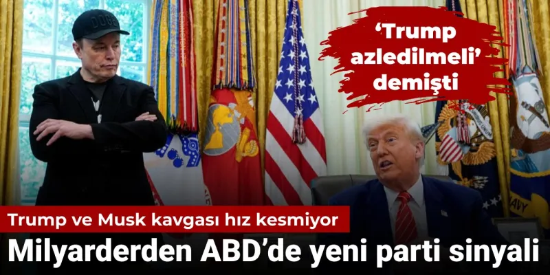 Trump'tan Şok Hamle! Musk'la Kavga Yeni Parti mi Doğuruyor?